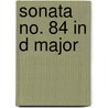 Sonata No. 84 in D Major door Onbekend