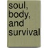 Soul, Body, And Survival