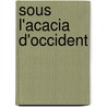 Sous L'Acacia D'Occident by Christian Jacq