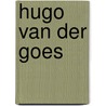 Hugo van der Goes by E. Dhanens