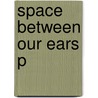 Space Between Our Ears P door Michael Morgan
