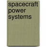 Spacecraft Power Systems by U.S. Merchant Marine Academy