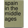 Spain In The Middle Ages door Angus Mackay