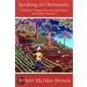 Speaking Of Christianity door Robert McAfee Brown