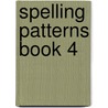 Spelling Patterns Book 4 door Pat Patullo