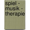 Spiel - Musik - Therapie by Sandra Lutz Hochreutener