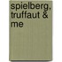 Spielberg, Truffaut & Me
