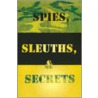 Spies, Sleuths & Secrets by Robert J. Kelly