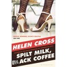 Spilt Milk, Black Coffee door Helen Cross