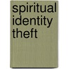 Spiritual Identity Theft door Carole Whitfield Shannon