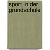 Sport in der Grundschule by Marion Eisenhofer