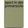 Sport in der Primarstufe by Jürgen Kretschmer