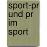 Sport-pr Und Pr Im Sport door Onbekend