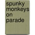 Spunky Monkeys on Parade