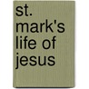 St. Mark's Life Of Jesus by Theodore Henry Robinson