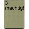 3 Machtig! by G. van Vliet