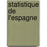 Statistique de L'Espagne by Alexandre Moreau De Jonn�S