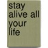 Stay Alive All Your Life