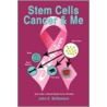 Stem Cells Cancer and Me door John E. McNamara
