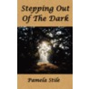 Stepping Out Of The Dark door Pamela Stile