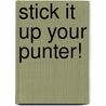 Stick It Up Your Punter! by Peter Chippindale
