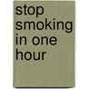 Stop Smoking In One Hour door Susan Hepburn