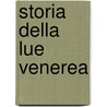 Storia Della Lue Venerea by Francesco Freschi