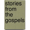Stories From The Gospels by Theodora Elizabeth Lynch