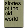 Stories Of The Old World door Onbekend