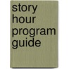 Story Hour Program Guide door Diane Dykgraff