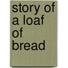Story of a Loaf of Bread by Thomas Barlow Wood