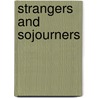 Strangers And Sojourners door Arthur W. Thurner