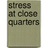 Stress At Close Quarters