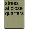 Stress At Close Quarters by Barry Hardy