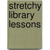 Stretchy Library Lessons door Pat Miller