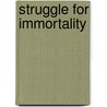 Struggle for Immortality by Elizabeth Stuart Phelps Ward