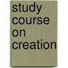 Study Course on Creation door Walter L. Starkey
