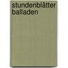 Stundenblätter Balladen by Norbert Berger