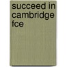 Succeed In Cambridge Fce by Andrew Betsis