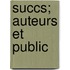 Succs; Auteurs Et Public