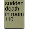 Sudden Death in Room 110 door Ellen Jensen-Dean