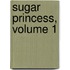 Sugar Princess, Volume 1
