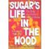 Sugar's Life In The Hood