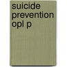 Suicide Prevention Opl P door Robert D. Goldney