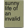 Sunny Life of an Invalid by Charles Howard Young
