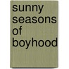 Sunny Seasons Of Boyhood by George Mogridge