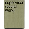 Supervisor (Social Work) by Jack Rudman