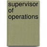 Supervisor of Operations door Onbekend
