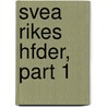 Svea Rikes Hfder, Part 1 door Erik Gustaf Geijer
