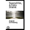 Swanwhite, A Fairy Drama by Johan August Strindberg